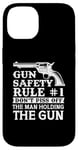 iPhone 14 Gun Safety Rule - Don't Piss Off The Man Holding The Gun Case