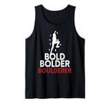 Bold Bolder Boulderer Bouldering Tank Top