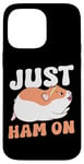 iPhone 14 Pro Max Cute Hamster Just Ham On Case