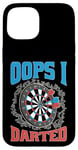 Coque pour iPhone 15 Oops I Darted Erreur du joueur de fléchettes ----