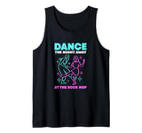 Dance The Night Away Dance Lover Funny Sock Hop Tank Top