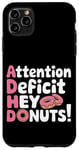 Coque pour iPhone 11 Pro Max Attention Deficit Hey Donuts Jeux de mots sur le TDAH ---