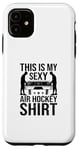 Coque pour iPhone 11 Voici ma chemise sexy Air Hockey Air Hockey