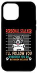 Coque pour iPhone 12 Pro Max Personal Stalker Dog Akita I Will Follow You Dog Lover