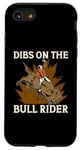 iPhone SE (2020) / 7 / 8 Dibs On The Bull Rider Loves Traditional Sport Bull Riding Case