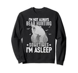 Bear Hunting Funny Wildlife Animals Hunt Sweatshirt