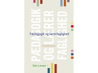 Pedagogik Och Lärares Professionalism | Susan Tetler John Benedicto Krejsler Lejf Moos Steen Nepper Larsen Lotte Hedegaard-Sørensen Andy Højholdt Lene Tanggaard Mette Vedsgaard Christensen Brian Degn Mårtensson Alexander Von Oettingen Henrik Juul An