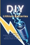 DIY Lithium Batteries