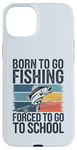 Coque pour iPhone 15 Plus Born To Go Fishing Forced School Kids Humour Fisherman Youth