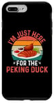 iPhone 7 Plus/8 Plus I'm Just Here For The Peking Duck - Peking Duck Festival Case