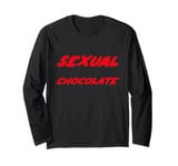 Sexual Chocolate Long Sleeve T-Shirt