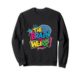 The brain is weird. Neurological & Neurodiversity Psych col Sweatshirt