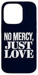 Coque pour iPhone 14 Pro No Mercy Just Love Humour sarcastique drôle Saint-Valentin