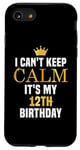 iPhone SE (2020) / 7 / 8 I Can't Keep Calm Its My 12th Birthday 12 Yrs Old Bday Party Case