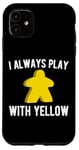 Coque pour iPhone 11 I Always Play With Yellow Meeple Board Game Funny