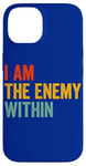 iPhone 14 I Am The Enemy Within Pun Case