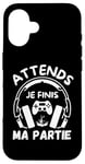 Coque pour iPhone 16 Attends je finis ma partie cadeau drôle joueurs jeux vidéos