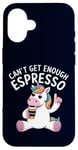 Coque pour iPhone 16 Can't Get Enough Espresso Funny Unicorn Coffee Lover Humour