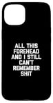 Coque pour iPhone 15 Plus T-shirt humoristique avec inscription « All This Front & I Still Can't Remember Shit »