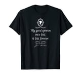 Jane Austen Pride and Prejudice Quote My Good Opinion T-Shirt