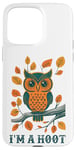 iPhone 15 Pro Max I'm A Hoot, Owl Pun Sarcastic Jokes Sayings Case