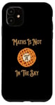 iPhone 11 Funny Maths Pi In The Sky Teacher Student Men Women Case