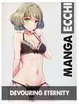 Ecchi Full Series Limited Edition Devouring Eternity: Shounen Ecchi Action Romance School life Manga Devouring Eternity