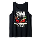 Please Be Patient With Me I'm From The 1900s Christmas Tank Top