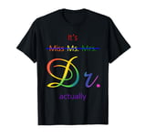 Its Miss Ms Mrs Dr Actually LGBTQ Gay Pride Love Is Love T-Shirt