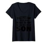 Womens you cant tell me what to do! youre not my son dad daddy V-Neck T-Shirt