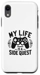 Coque pour iPhone XR My Life Is A Side Quest Un Jeu Amusant Pour Gamer