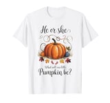 He or She What Will Our Little Pumpkin Be Baby Shower T-Shirt