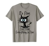 Funny Cat It's Fine I'm Fine Everything Is Fine T-Shirt