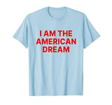 I Am The American Dream Shirt Y2k T-Shirt