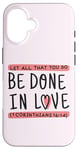 Coque pour iPhone 16 1 Corinthiens 16:14 Écriture religieuse Foi Chrétienne Amour