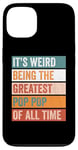 iPhone 13 It’s Weird Being The Greatest Pop Pop Funny Grandfather Case