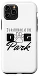 iPhone 11 Pro i'd rather be at the dog park petting dog Case