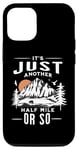 Coque pour iPhone 13 It's Just Another Half Mile Or So Hiker Funny Randonnée Mountain