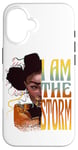 iPhone 16 Black History Month African American Woman I Am the Storm Case