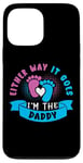 Coque pour iPhone 13 Pro Max Eeither Way It Goes I'm The Daddy Tenue de révélation du sexe pour bébé