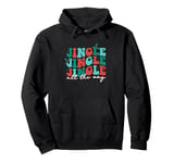 Jingle Jingle Jingle All The Way Christmas Spirit Pullover Hoodie