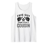 This Guy Is Going To Be A Cousin Tank Top