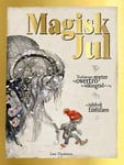 Magisk jul - tradisjoner, myter og overtro fra vikingtid til i dag : en julebok for hele familien