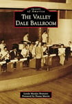 The Valley Dale Ballroom (Images of America)