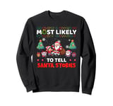 Most Likely To Tell Santa Stories Funny Merry Christmas Sweatshirt