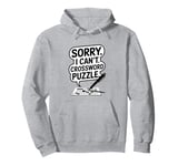 Sorry I Can't Crossword Puzzle, Funny Cruciverbalist Pullover Hoodie