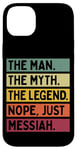 Coque pour iPhone 14 Plus The Man The Myth The Legend NOPE Just Messiah Citation amusante