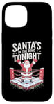 iPhone 15 Christmas Boxing Santa's In The Ring Tonight Case