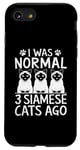 Coque pour iPhone SE (2020) / 7 / 8 I Was Normal 3 Siamois Cats Ago Meezer Cat