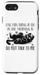 Coque pour iPhone SE (2020) / 7 / 8 One Fun Thing to Do in The Morning Is Not Talk To Me Cat